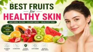 Best Fruits for Healthy Skin: Natural Guide for Glowing Skin Best Fruits for Healthy Skin showing colorful fruits like orange, papaya, apple, banana, watermelon, and kiwi with a glowing healthy skin concept